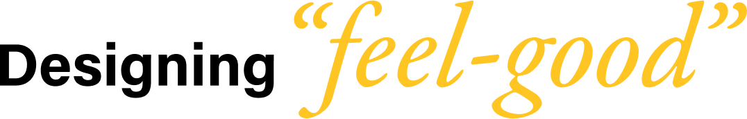 Designing “feel-good”